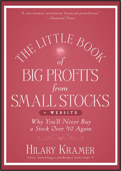 The Little Book of Big Profits from Small Stocks + Website: Why You'll Never Buy a Stock Over $10 Again