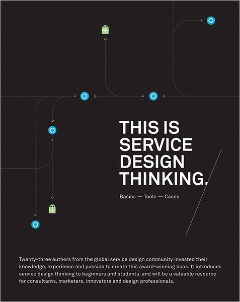 This is Service Design Thinking: Basics, Tools, Cases