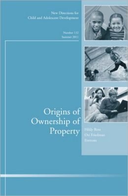 Origins of Ownership of Property: New Directions for Child and Adolescent Development, Number 132