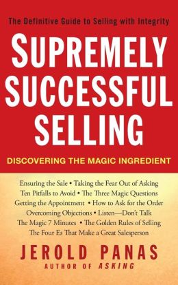 Supremely Successful Selling: Discovering the Magic Ingredient