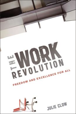 The Work Revolution: Freedom and Excellence for All