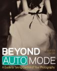 Book Cover Image. Title: Beyond Auto Mode:  A Guide to Taking Control of Your Photography, Author: Jennifer Bebb