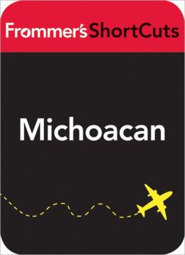 Michoacan, Mexico: Frommer's Shortcuts