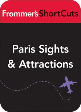 Paris Sights and Attractions, including Walking Tours: Frommer's Paris