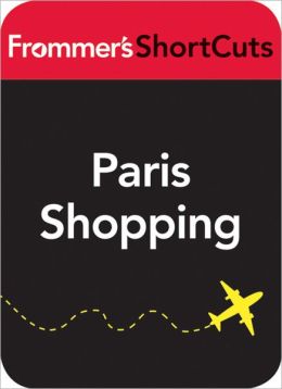 Paris Shopping: Frommer's ShortCuts