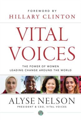 Vital Voices: The Power of Women Leading Change Around the World