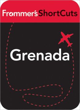 Grenada, Caribbean: Frommer's ShortCuts