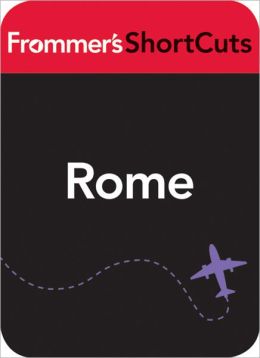Rome, Italy: Frommer's ShortCuts