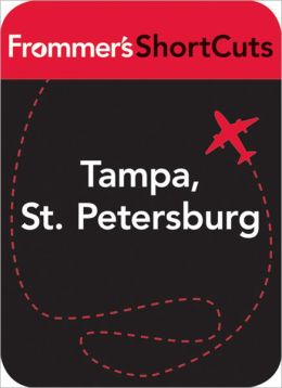 Tampa, St. Petersburg & Southwest Florida: Frommer's Shortcuts