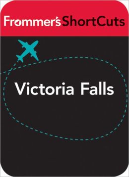 Victoria Falls, South Africa: Frommer's ShortCuts