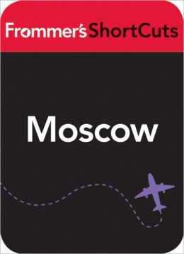 Moscow, Russia: Frommer's ShortCuts