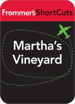 Martha's Vineyard, Massachusetts: Frommer's ShortCuts