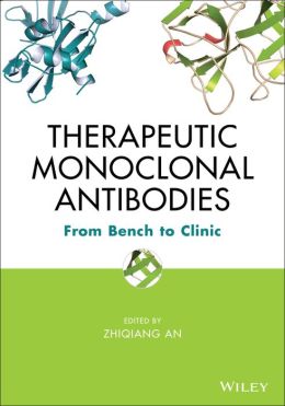 Therapeutic Monoclonal Antibodies: From Bench to Clinic Zhiqiang An