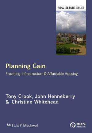 Planning Gain: Providing Infrastructure and Affordable Housing