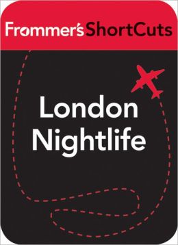 London Nightlife: Frommer's ShortCuts