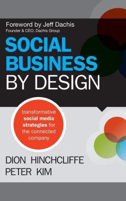 Social Business By Design: Transformative Social Media Strategies for the Connected Company
