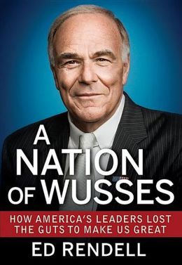 Nation of Wusses: How America's Leaders Lost the Guts to Make Us Great