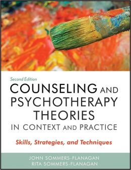 Counseling and Psychotherapy Theories in Context and Practice: Skills, Strategies, and Techniques