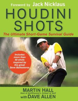 Houdini Shots: The Ultimate Short Game Survival Guide