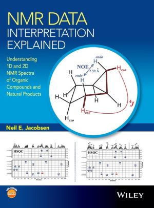 NMR Data Interpretation Explained: Understanding 1D and 2D NMR Spectra of Organic Compounds and Natural Products