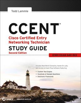 CCENT: Cisco Certified Entry Networking Technician Study Guide: ICND1 (Exam 640-822) Todd Lammle
