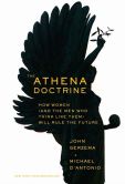 Book Cover Image. Title: The Athena Doctrine:  How Women (and the Men Who Think Like Them) Will Rule the Future, Author: John Gerzema
