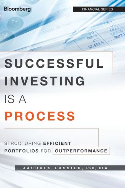 Successful Investing Is a Process: Structuring Efficient Portfolios for Outperformance