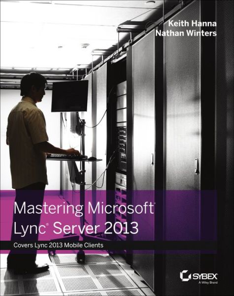 Mastering Microsoft Lync Server 2013