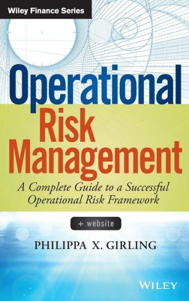 Operational Risk Management: A Complete Guide to a Successful Operational Risk Framework
