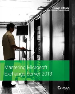 Mastering Microsoft Exchange Server 2013 David Elfassy