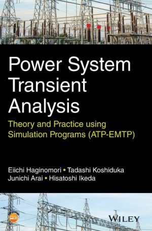 Power System Transient Analysis: Theory and Practice using Simulation Programs (ATP-EMTP)