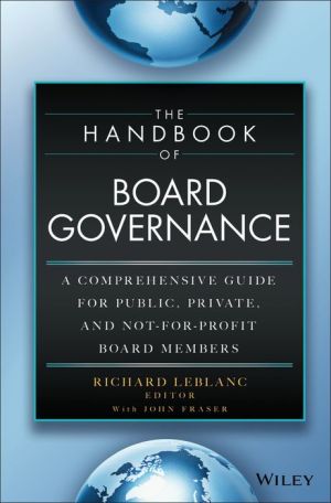 The Handbook of Board Governance: A Comprehensive Guide for Public, Private and Not for Profit Board Members