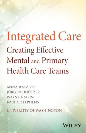 Integrated Care: Creating Effective Mental and Primary Health Care Teams