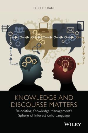 Knowledge and Discourse Matters: Relocating Knowledge Management's Sphere of Interest onto Language
