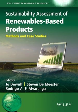 Sustainability Assessment of Renewables-Based Products: Methods and Case Studies