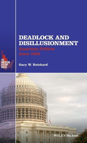 Deadlock and Disillusionment: American Politics since 1968