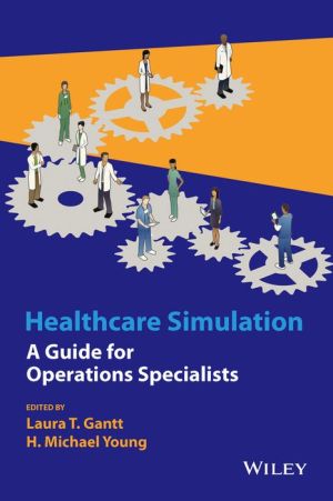 Healthcare Simulation: A Guide for Operations Specialists