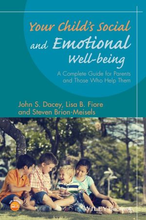 Your ChildAs Social and Emotional Well-Being: A Complete Guide for Parents and Those Who Help Them