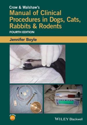 Crow & Walshaw's Manual of Clinical Procedures in Dogs, Cats, Rabbits & Rodents