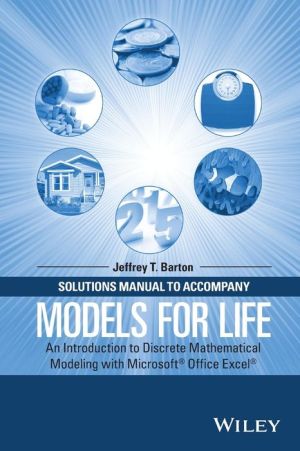 Solutions Manual to Accompany Models for Life: An Introduction to Discrete Mathematical Modeling with MicrosoftA Office ExcelA