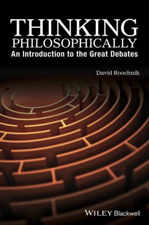 Thinking Philosophically: An Introduction to the Great Debates