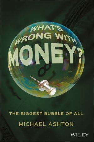 What's Wrong with Money: The Biggest Bubble of All