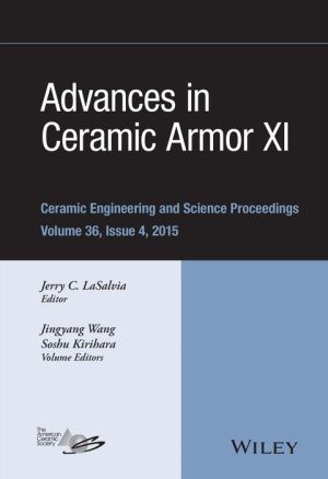 Advances in Ceramic Armor XI: Ceramic Engineering and Science Proceedings, Volume 36 Issue 4