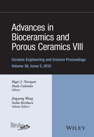 Advances in Bioceramics and Porous Ceramics VIII: Ceramic Engineering and Science Proceedings, Volume 36 Issue 5