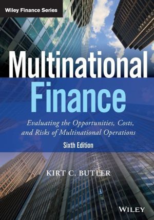 Multinational Finance: Evaluating Opportunities, Costs, and Risks of Operations