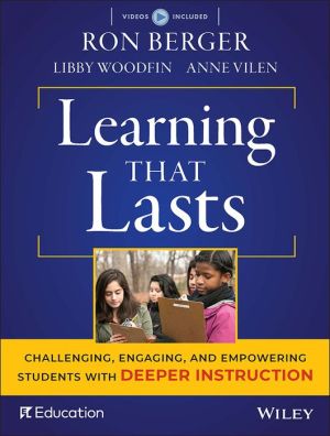 Learning That Lasts: Challenging, Engaging, and Empowering Students with Deeper Instruction (with DVD)