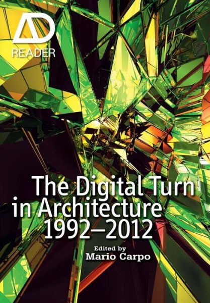 The Digital Turn in Architecture 1992-2010: AD Reader