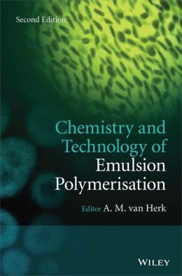 Chemistry and Technology of Emulsion Polymerisation A. M. Van Herk