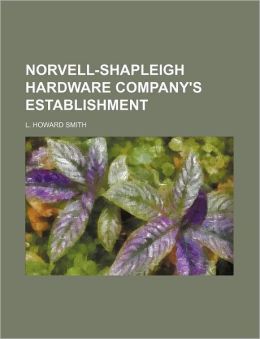 Norvell-shapleigh Hardware Company's Establishment... L. Howard Smith