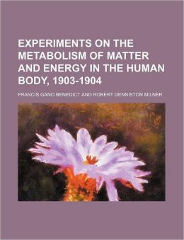 Experiments on the Metabolism of Matter and Energy in the Human Body, 1903-1904